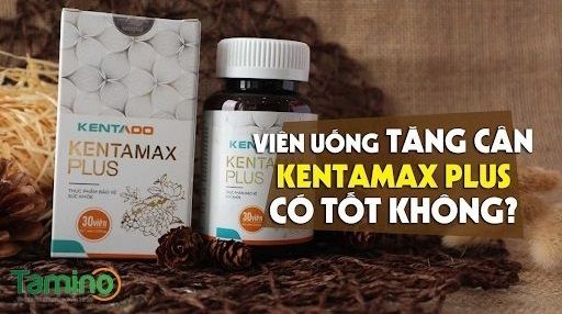 [Review] Kentamax Plus Tăng cân An toàn Tự nhiên có Tốt như quảng cáo?!