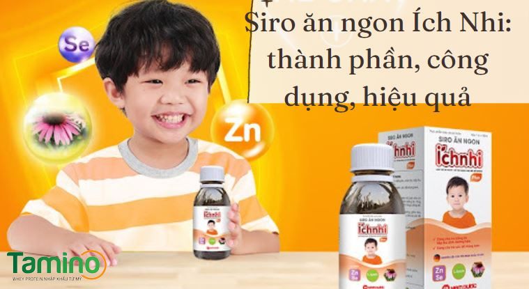 Siro ăn ngon Ích Nhi: thành phần, công dụng, hiệu quả